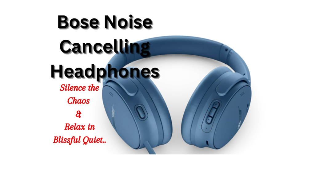 Bose Noise Canceling Headphones-Silence the Chaos & Relax in